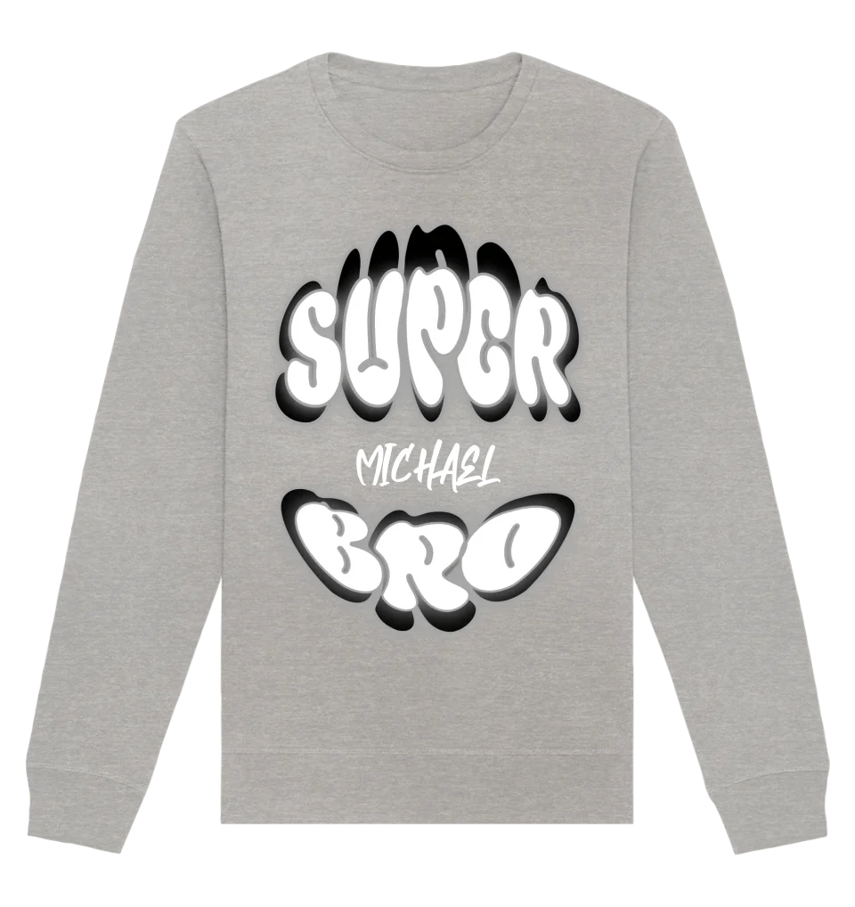 SUPER BRO + Name • personalisierter Text • Unisex Sweatshirt Bio-Baumwolle in 4 Farben XS-3XL • personalisiert