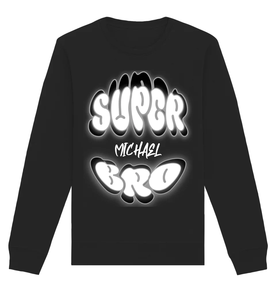 SUPER BRO + Name • personalisierter Text • Unisex Sweatshirt Bio-Baumwolle in 4 Farben XS-3XL • personalisiert