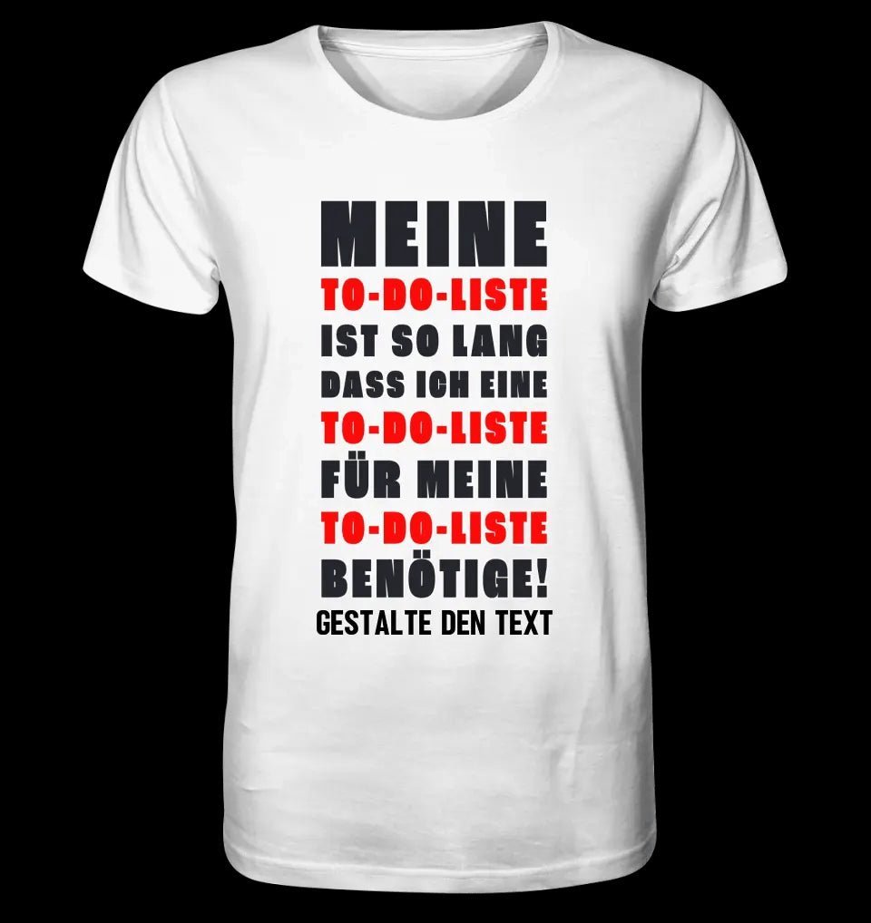 TO DO LISTE • Unisex Premium T-Shirt XS-5XL aus Bio-Baumwolle für Damen & Herren • Exklusivdesign • personalisiert