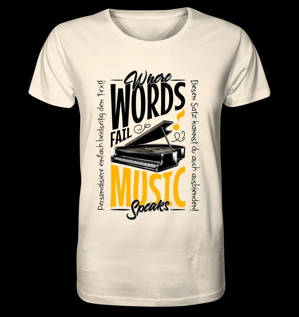 Where Word fail Music speaks • Musik • Unisex Premium T-Shirt XS-5XL aus Bio-Baumwolle für Damen & Herren • Exklusivdesign • personalisiert