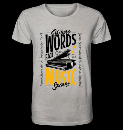 Where Word fail Music speaks • Musik • Unisex Premium T-Shirt XS-5XL aus Bio-Baumwolle für Damen & Herren • Exklusivdesign • personalisiert