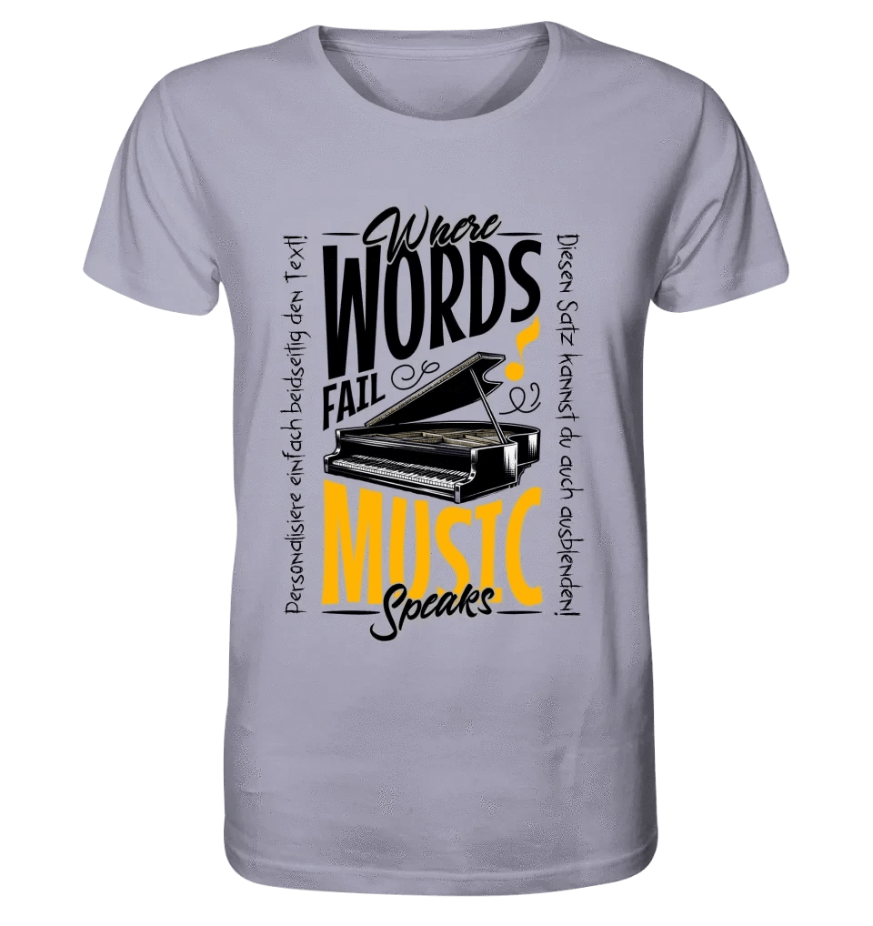 Where Word fail Music speaks • Musik • Unisex Premium T-Shirt XS-5XL aus Bio-Baumwolle für Damen & Herren • Exklusivdesign • personalisiert