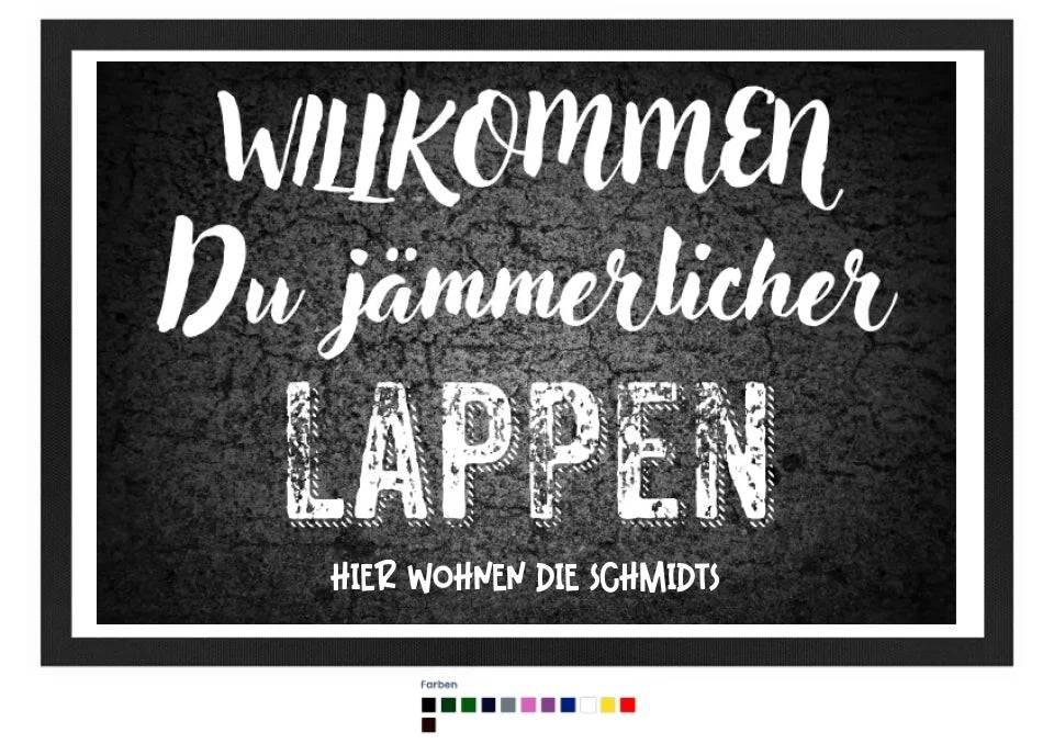 Willkommen du Lappen • Fußmatte • Exklusivdesign • personalisiert