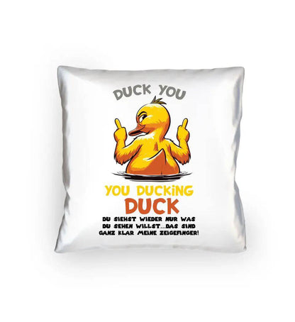 You ducking Duck • ENTE • Kissen 40x40 cm • Exklusivdesign • personalisiert