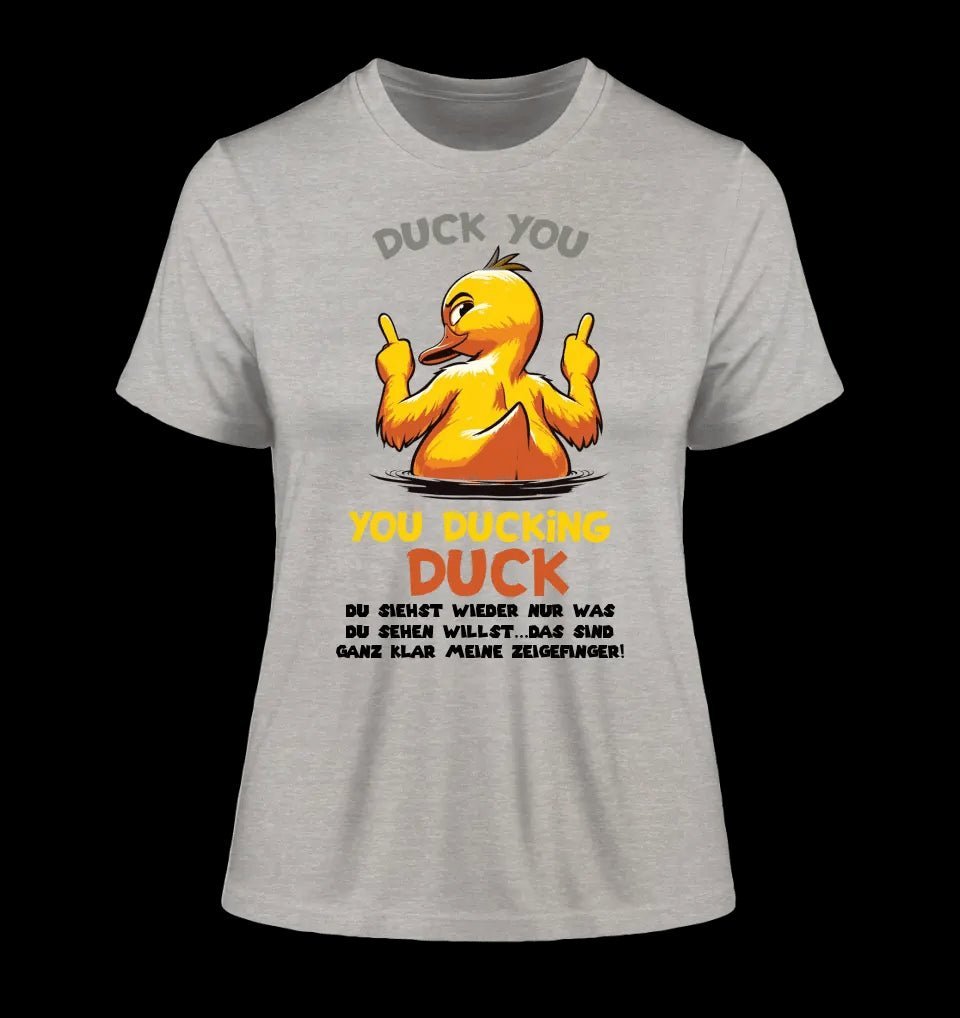 You ducking Duck • ENTE • Ladies Premium T-Shirt XS-2XL aus Bio-Baumwolle für Damen • Exklusivdesign • personalisiert