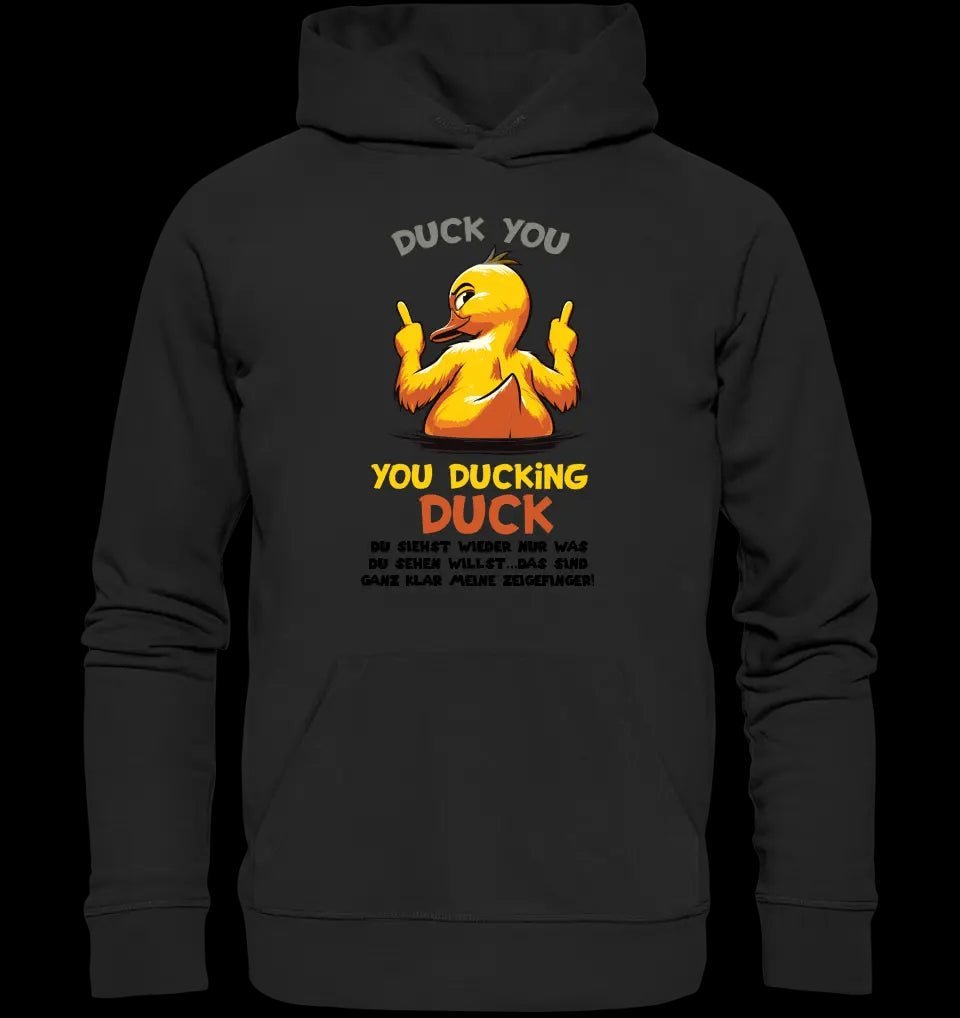 You ducking Duck • ENTE • Unisex Premium Hoodie XS-5XL aus Bio-Baumwolle für Damen & Herren • Exklusivdesign • personalisiert