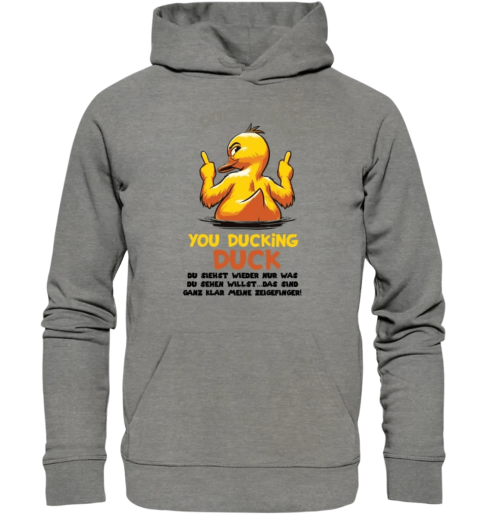 You ducking Duck • ENTE • Unisex Premium Hoodie XS-5XL aus Bio-Baumwolle für Damen & Herren • Exklusivdesign • personalisiert