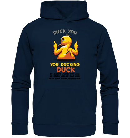 You ducking Duck • ENTE • Unisex Premium Hoodie XS-5XL aus Bio-Baumwolle für Damen & Herren • Exklusivdesign • personalisiert