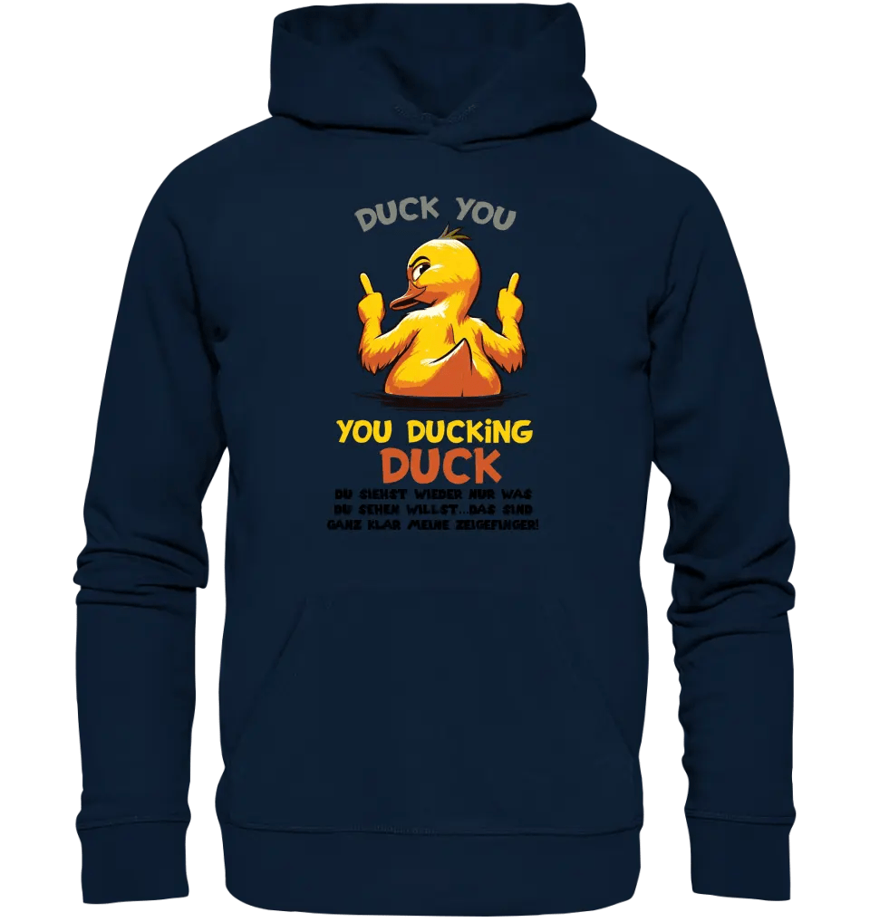 You ducking Duck • ENTE • Unisex Premium Hoodie XS-5XL aus Bio-Baumwolle für Damen & Herren • Exklusivdesign • personalisiert