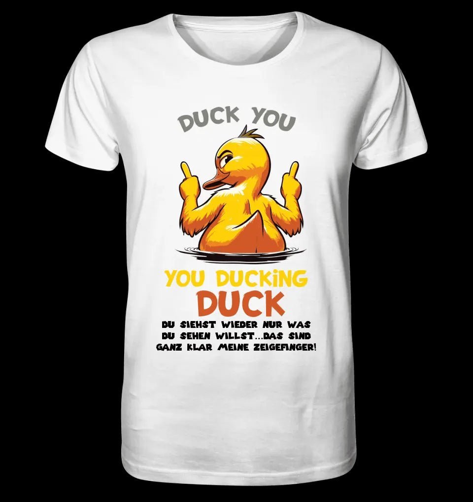 You ducking Duck • ENTE • Unisex Premium T-Shirt XS-5XL aus Bio-Baumwolle für Damen & Herren • Exklusivdesign • personalisiert