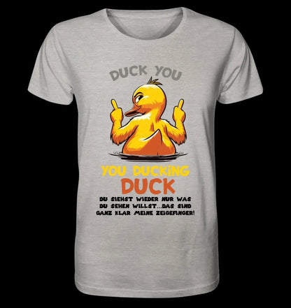 You ducking Duck • ENTE • Unisex Premium T-Shirt XS-5XL aus Bio-Baumwolle für Damen & Herren • Exklusivdesign • personalisiert