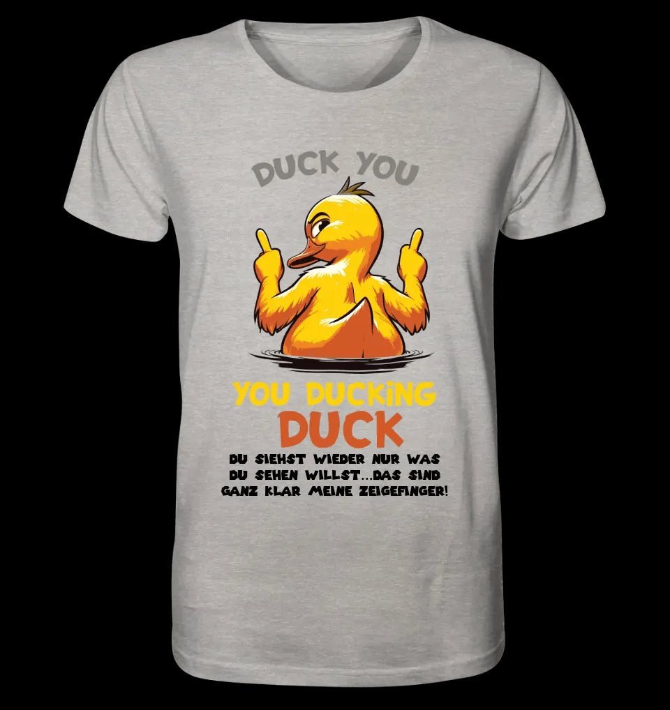 You ducking Duck • ENTE • Unisex Premium T-Shirt XS-5XL aus Bio-Baumwolle für Damen & Herren • Exklusivdesign • personalisiert