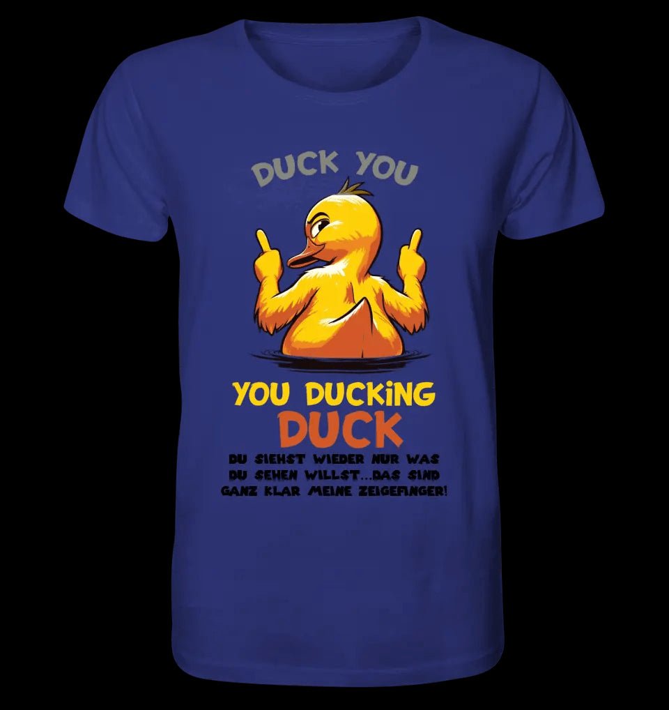 You ducking Duck • ENTE • Unisex Premium T-Shirt XS-5XL aus Bio-Baumwolle für Damen & Herren • Exklusivdesign • personalisiert