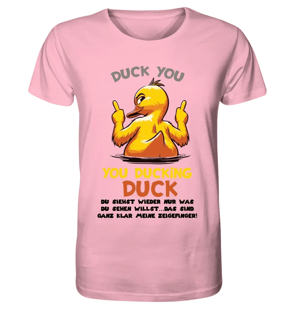 You ducking Duck • ENTE • Unisex Premium T-Shirt XS-5XL aus Bio-Baumwolle für Damen & Herren • Exklusivdesign • personalisiert