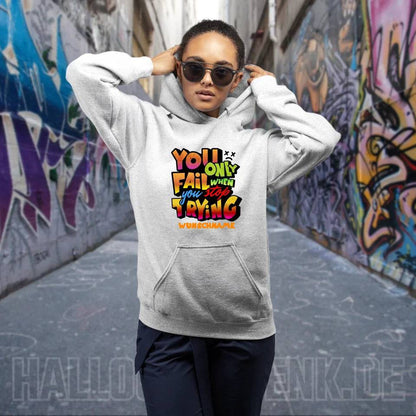 You only fail when + dein Wunschtext • Unisex Premium Hoodie XS-5XL aus Bio-Baumwolle für Damen & Herren • Exklusivdesign • personalisiert