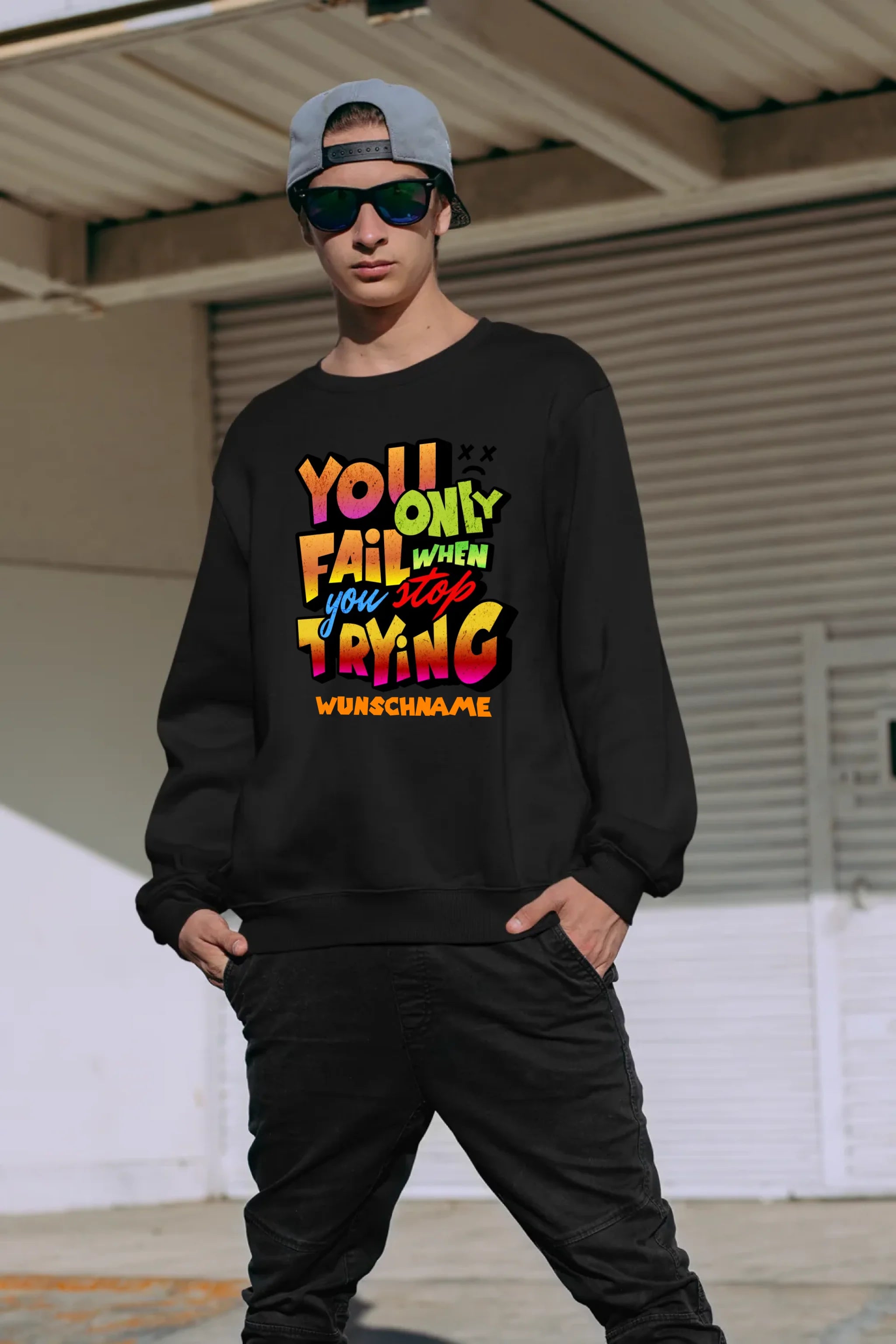 You only fail when + dein Wunschtext • Unisex Sweatshirt Bio-Baumwolle in 4 Farben XS-3XL • personalisiert