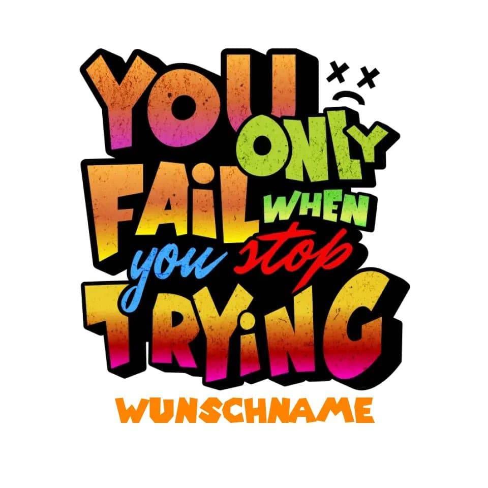 You only fail when + dein Wunschtext • personalisierter Text • STICKER 20x20 cm Aufkleber • personalisiert