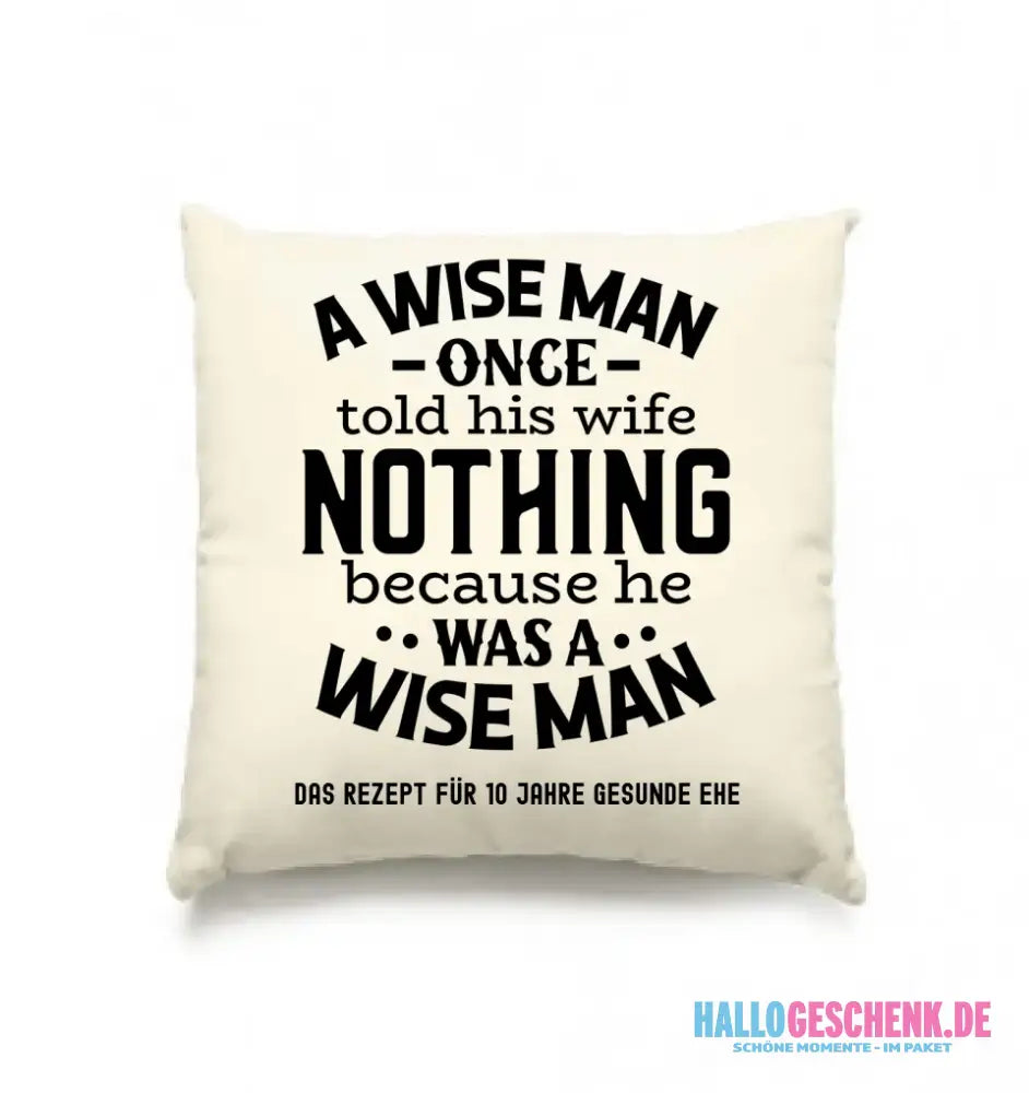 A wise man & his wife • Mann • Frau • Ehe • Kissen 40x40 cm • Exklusivdesign • personalisiert