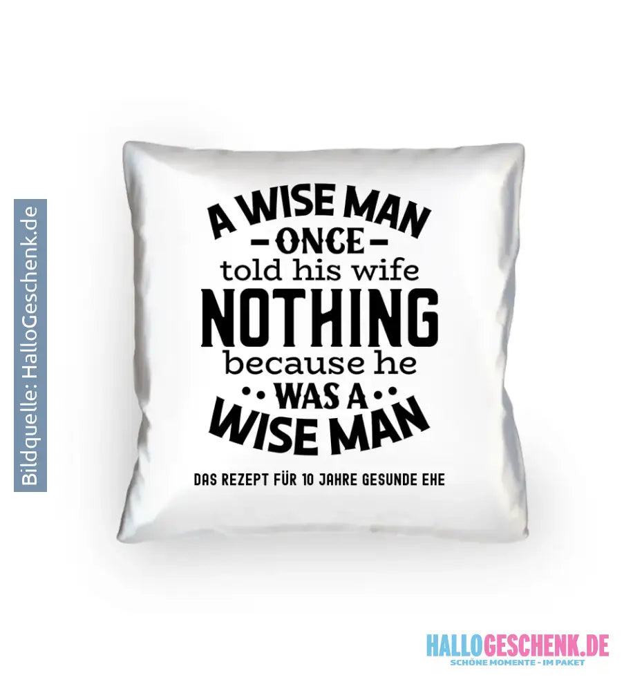 A wise man & his wife • Mann • Frau • Ehe • Kissen 40x40 cm • Exklusivdesign • personalisiert