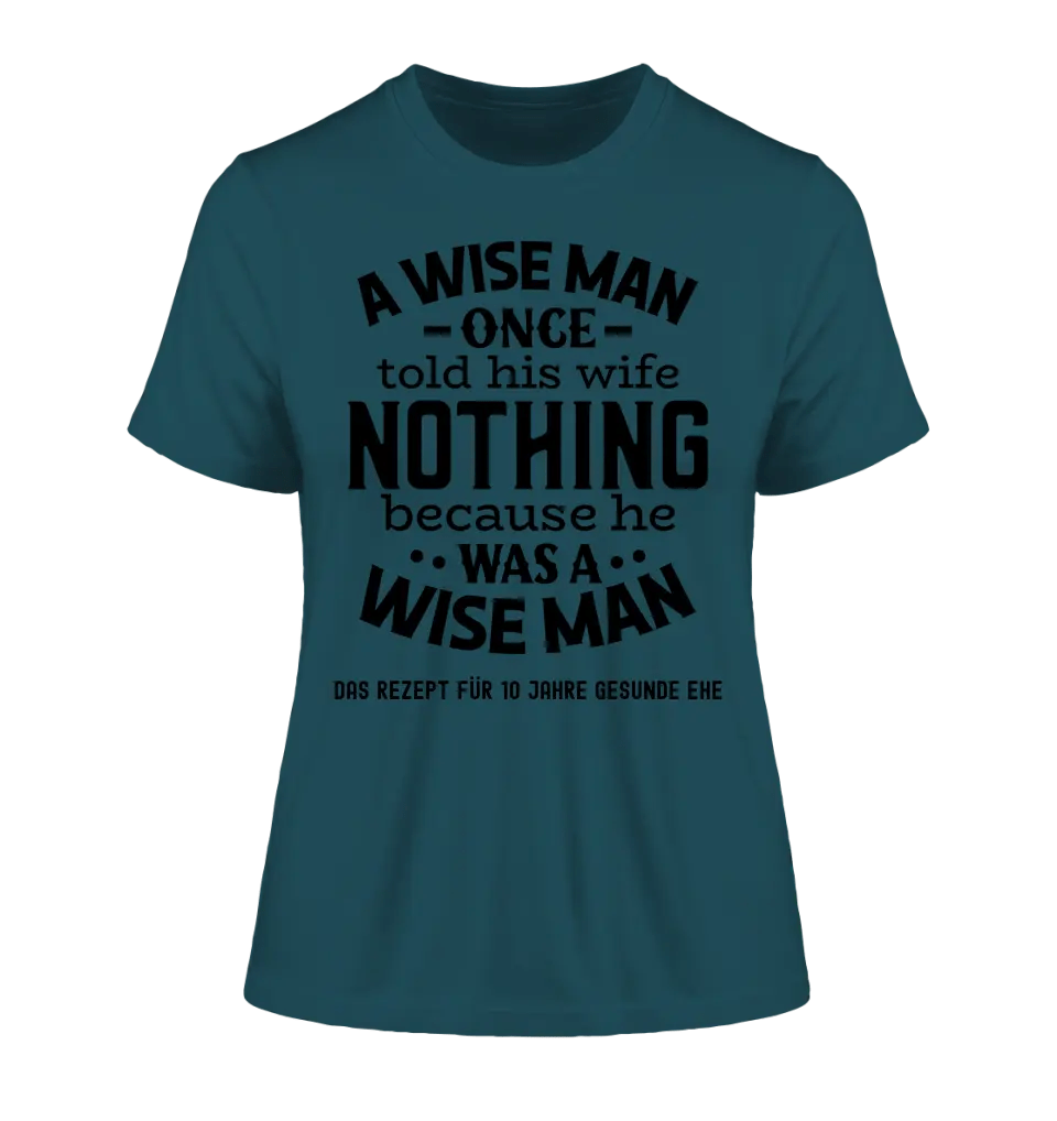 A wise man & his wife • Mann • Frau • Ehe • Ladies Premium T - Shirt XS - 2XL aus Bio - Baumwolle für Damen • Exklusivdesign • personalisiert - HalloGeschenk.de