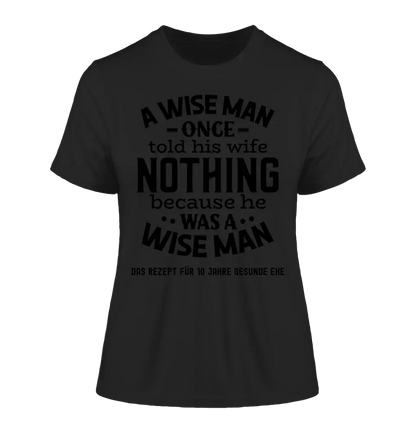 A wise man & his wife • Mann • Frau • Ehe • Ladies Premium T - Shirt XS - 2XL aus Bio - Baumwolle für Damen • Exklusivdesign • personalisiert - HalloGeschenk.de