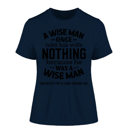 A wise man & his wife • Mann • Frau • Ehe • Ladies Premium T - Shirt XS - 2XL aus Bio - Baumwolle für Damen • Exklusivdesign • personalisiert - HalloGeschenk.de