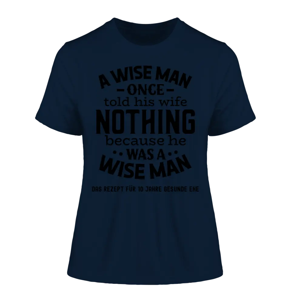 A wise man & his wife • Mann • Frau • Ehe • Ladies Premium T - Shirt XS - 2XL aus Bio - Baumwolle für Damen • Exklusivdesign • personalisiert - HalloGeschenk.de