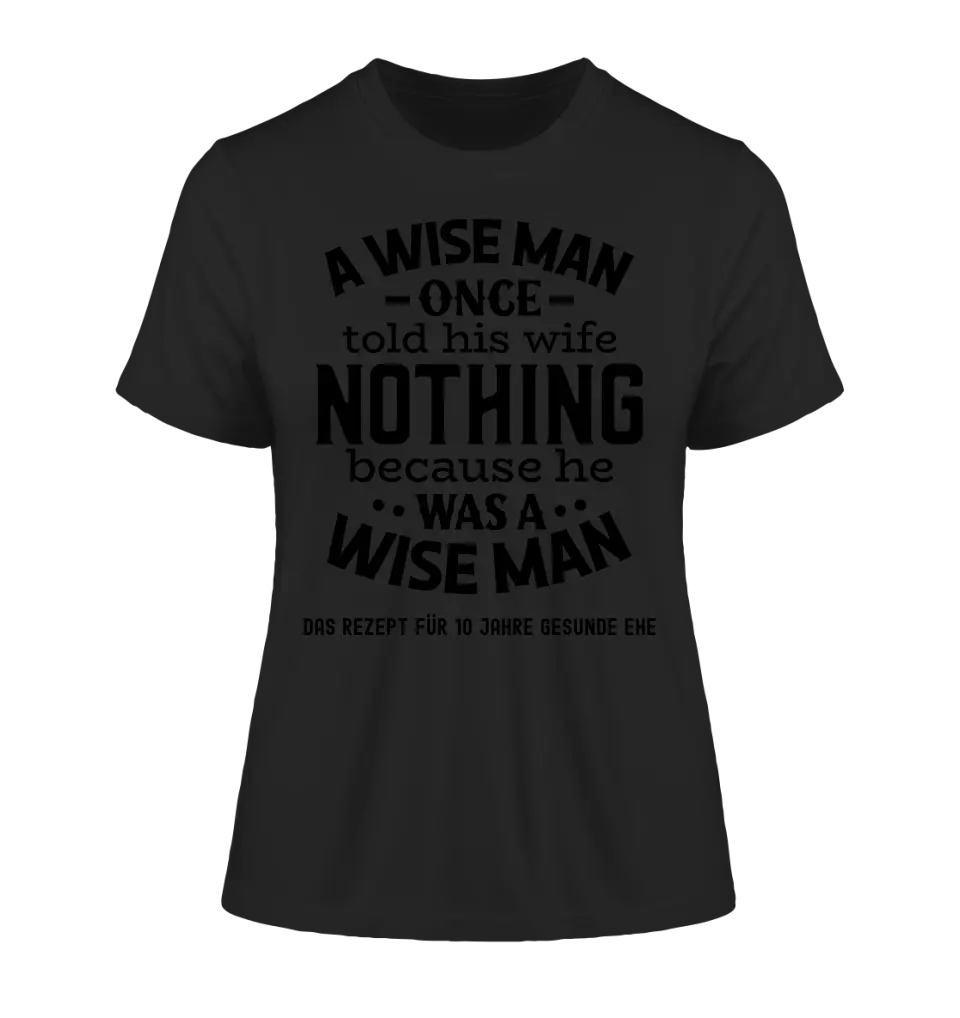 A wise man & his wife • Mann • Frau • Ehe • Ladies Premium T - Shirt XS - 2XL aus Bio - Baumwolle für Damen • Exklusivdesign • personalisiert - HalloGeschenk.de