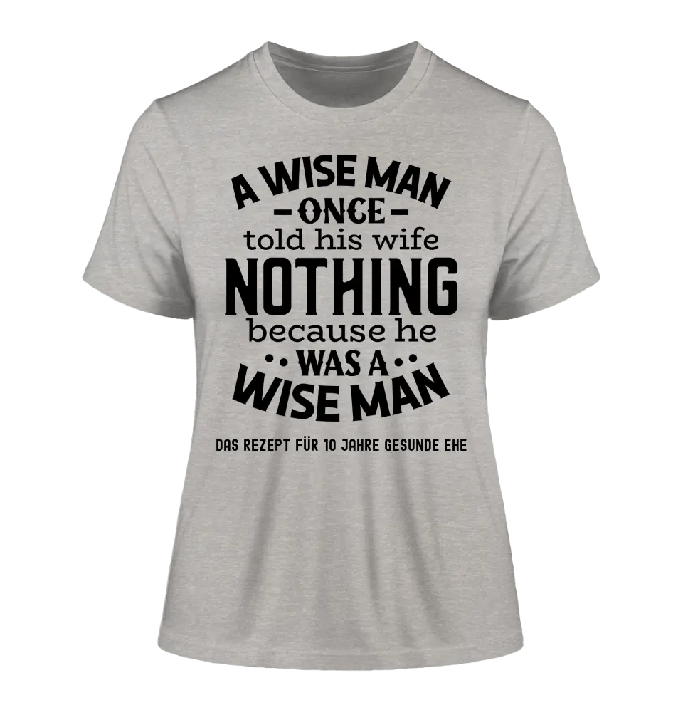 A wise man & his wife • Mann • Frau • Ehe • Ladies Premium T - Shirt XS - 2XL aus Bio - Baumwolle für Damen • Exklusivdesign • personalisiert - HalloGeschenk.de