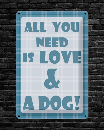 All you need is love and a DOG • Blechschild mit Motiv • 20x30 cm Hochformat - HalloGeschenk.de