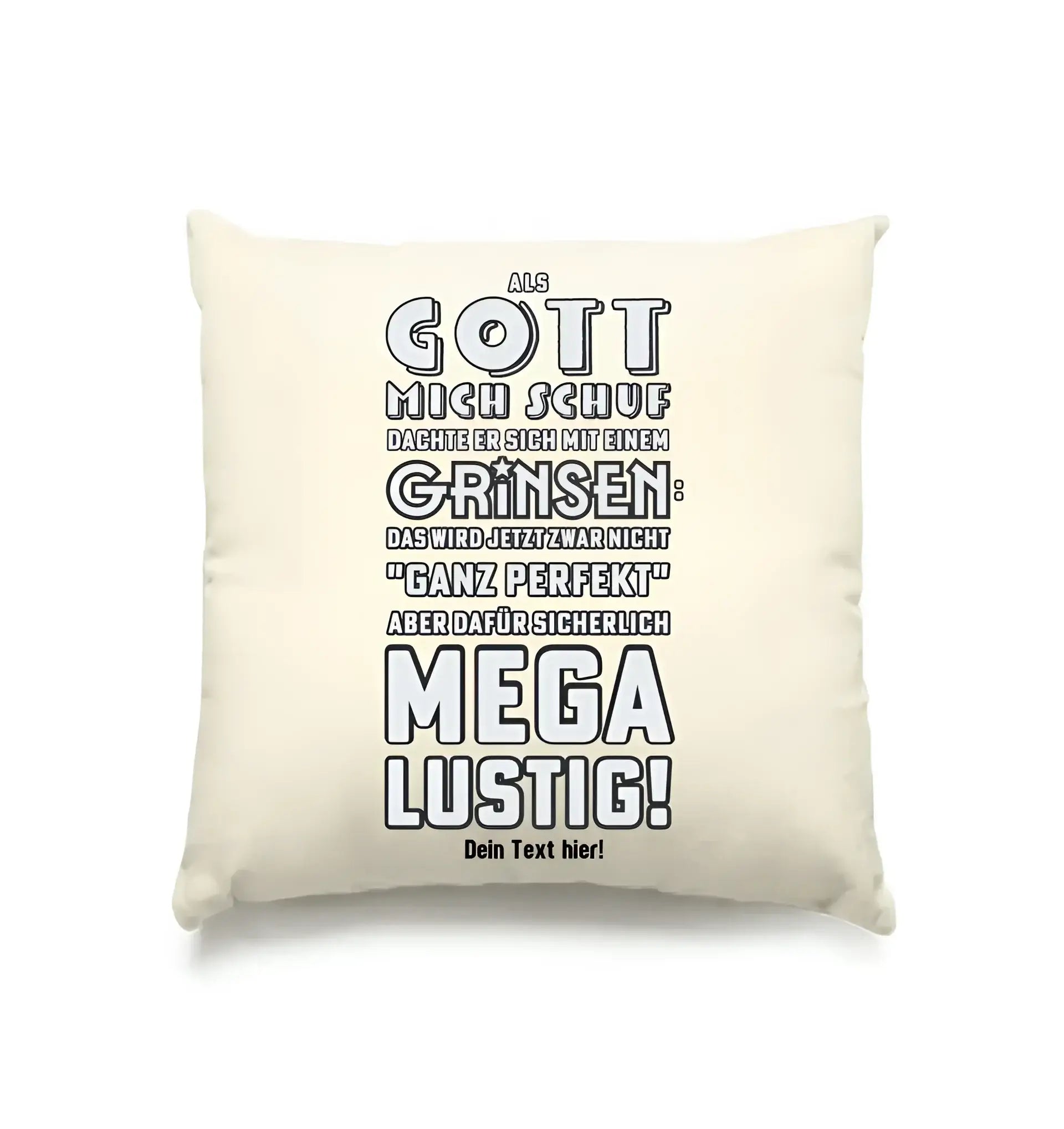 Als Gott mich schuf • Kissen 40x40 cm • Exklusivdesign • personalisiert