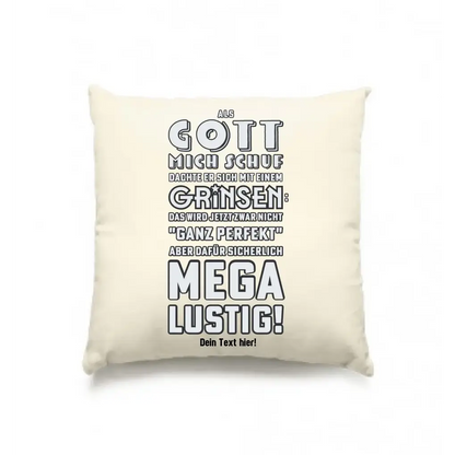 Als Gott mich schuf • Kissen 40x40 cm • Exklusivdesign • personalisiert