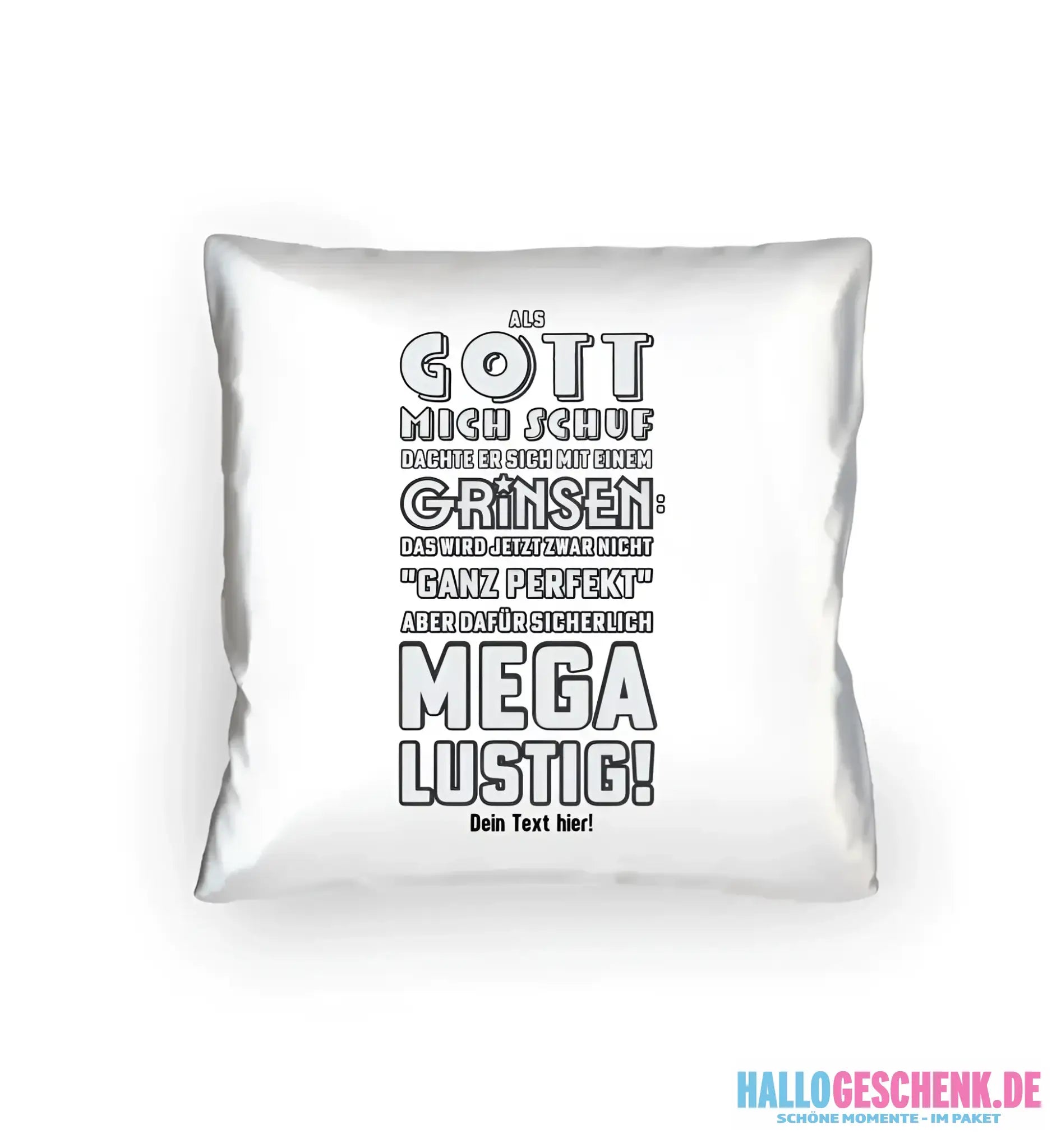 Als Gott mich schuf • Kissen 40x40 cm • Exklusivdesign • personalisiert