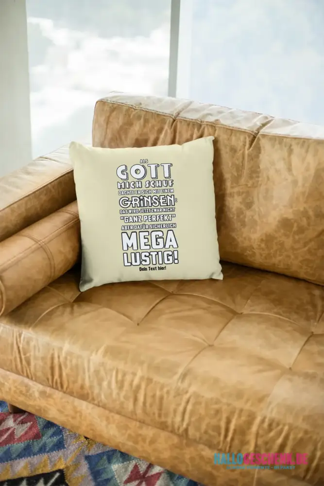 Als Gott mich schuf • Kissen 40x40 cm • Exklusivdesign • personalisiert