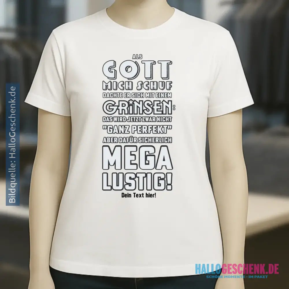 Als Gott mich schuf • Ladies Premium T-Shirt XS-2XL aus Bio-Baumwolle für Damen • Exklusivdesign • personalisiert