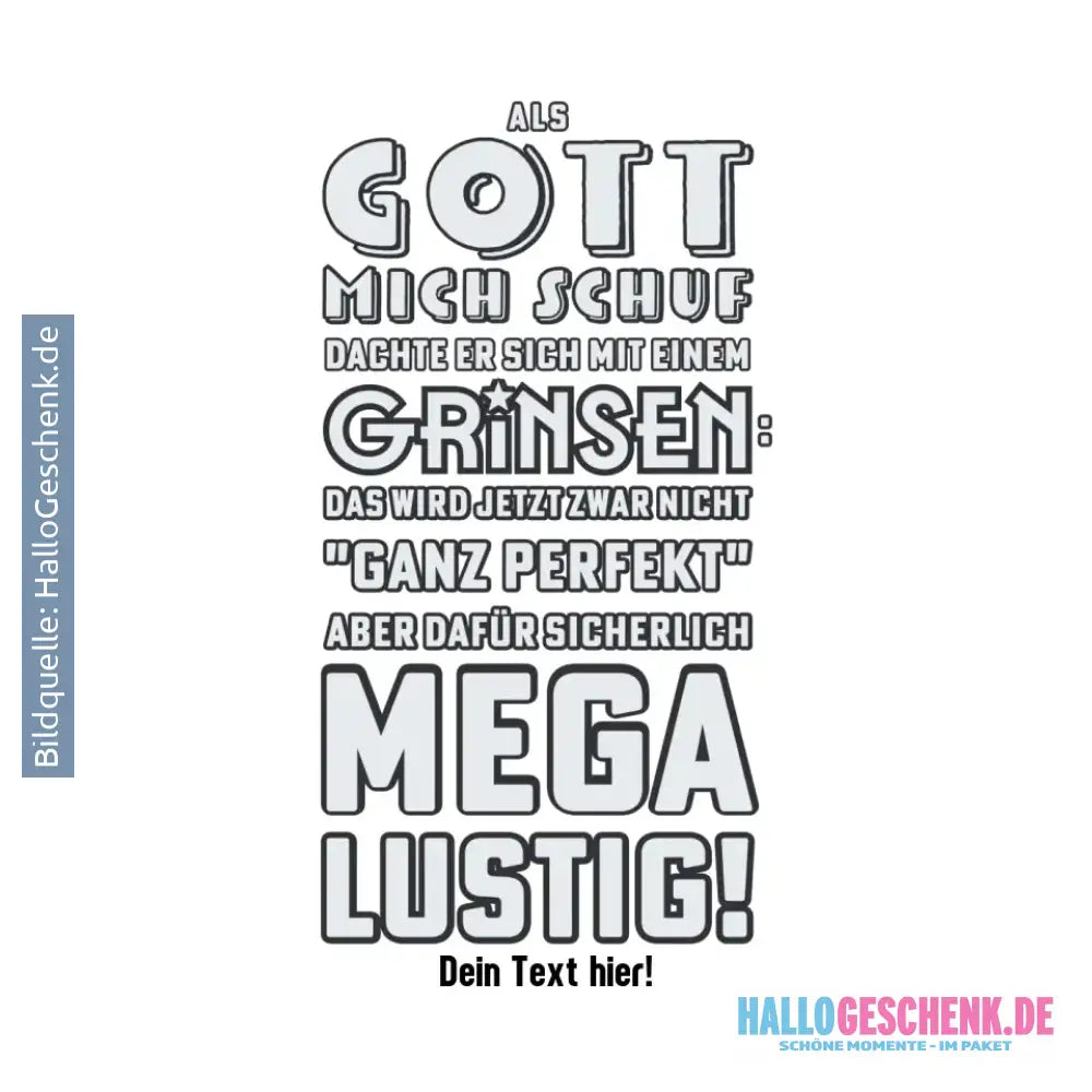 Als Gott mich schuf • STICKER 20x20 cm (Aufkleber) - White / OneSize / ausgestanzter Sticker 20x20 cm (Aufkleber)