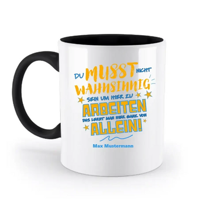 Arbeitnehmer "Wahnsinnig" mit Wunschname, personalisierbar - zweifarbige Tasse 330ml