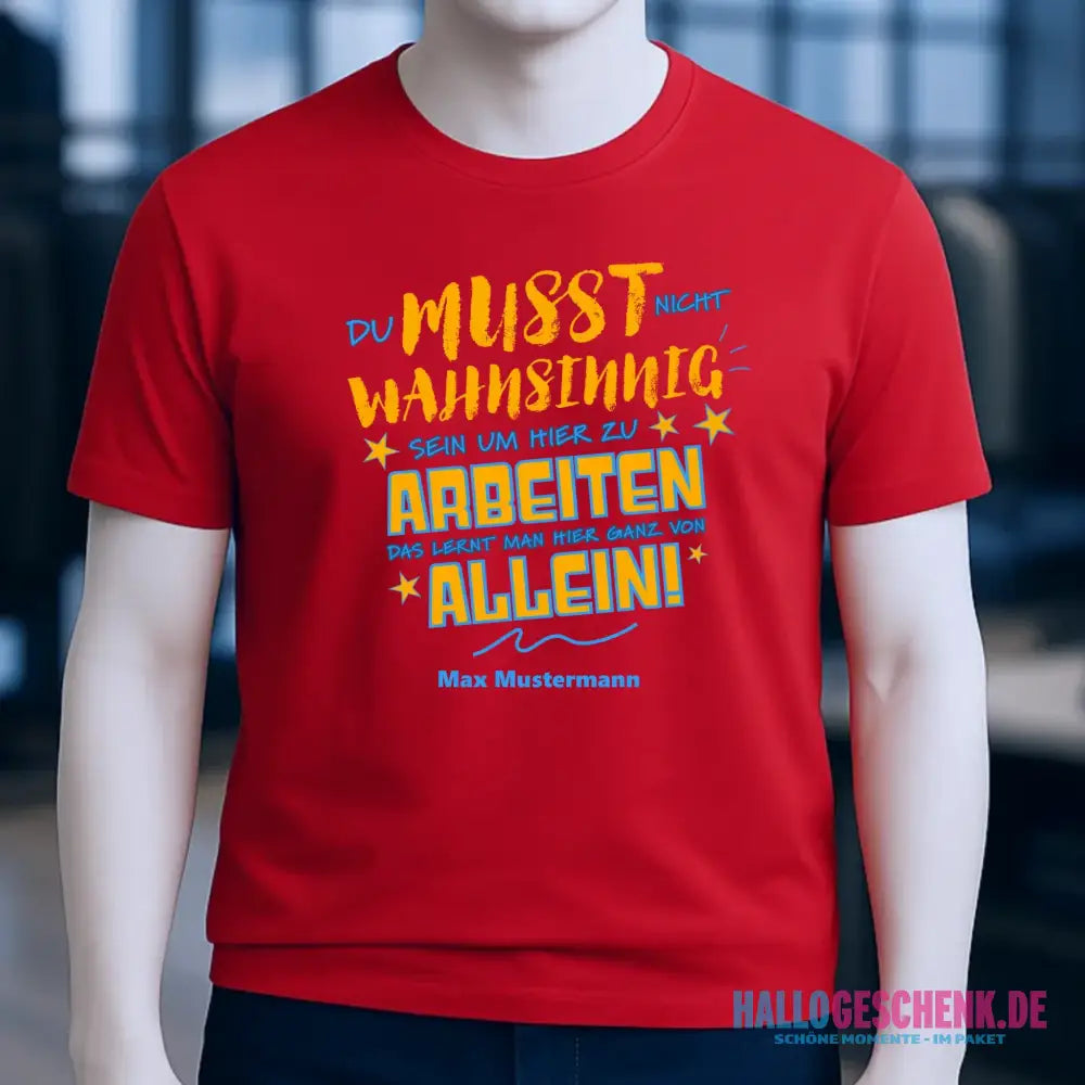 Arbeitnehmer "Wahnsinnig" mit Wunschname, personalisierbar - Unisex Premium T-Shirt XS-5XL aus Bio-Baumwolle für Damen & Herren