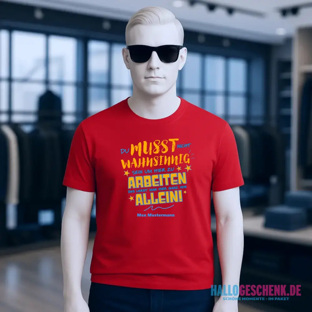 Arbeitnehmer "Wahnsinnig" mit Wunschname, personalisierbar - Unisex Premium T-Shirt XS-5XL aus Bio-Baumwolle für Damen & Herren