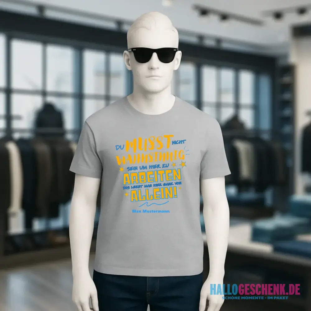 Arbeitnehmer "Wahnsinnig" mit Wunschname, personalisierbar - Unisex Premium T-Shirt XS-5XL aus Bio-Baumwolle für Damen & Herren