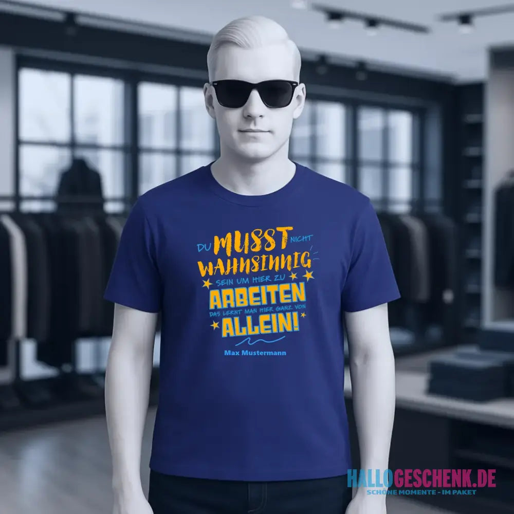Arbeitnehmer "Wahnsinnig" mit Wunschname, personalisierbar - Unisex Premium T-Shirt XS-5XL aus Bio-Baumwolle für Damen & Herren