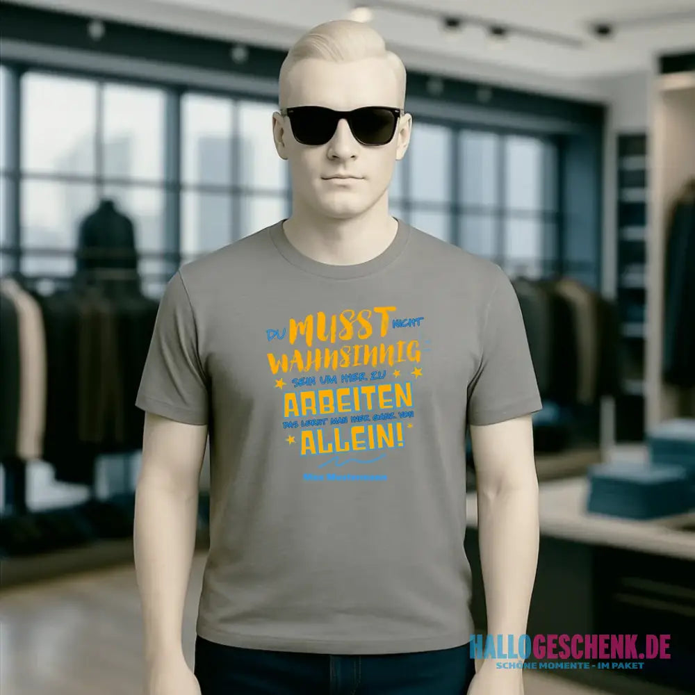 Arbeitnehmer "Wahnsinnig" mit Wunschname, personalisierbar - Unisex Premium T-Shirt XS-5XL aus Bio-Baumwolle für Damen & Herren