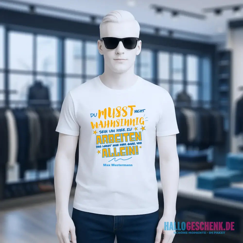Arbeitnehmer "Wahnsinnig" mit Wunschname, personalisierbar - Unisex Premium T-Shirt XS-5XL aus Bio-Baumwolle für Damen & Herren