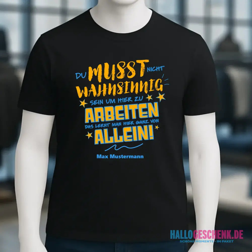 Arbeitnehmer "Wahnsinnig" mit Wunschname, personalisierbar - Unisex Premium T-Shirt XS-5XL aus Bio-Baumwolle für Damen & Herren