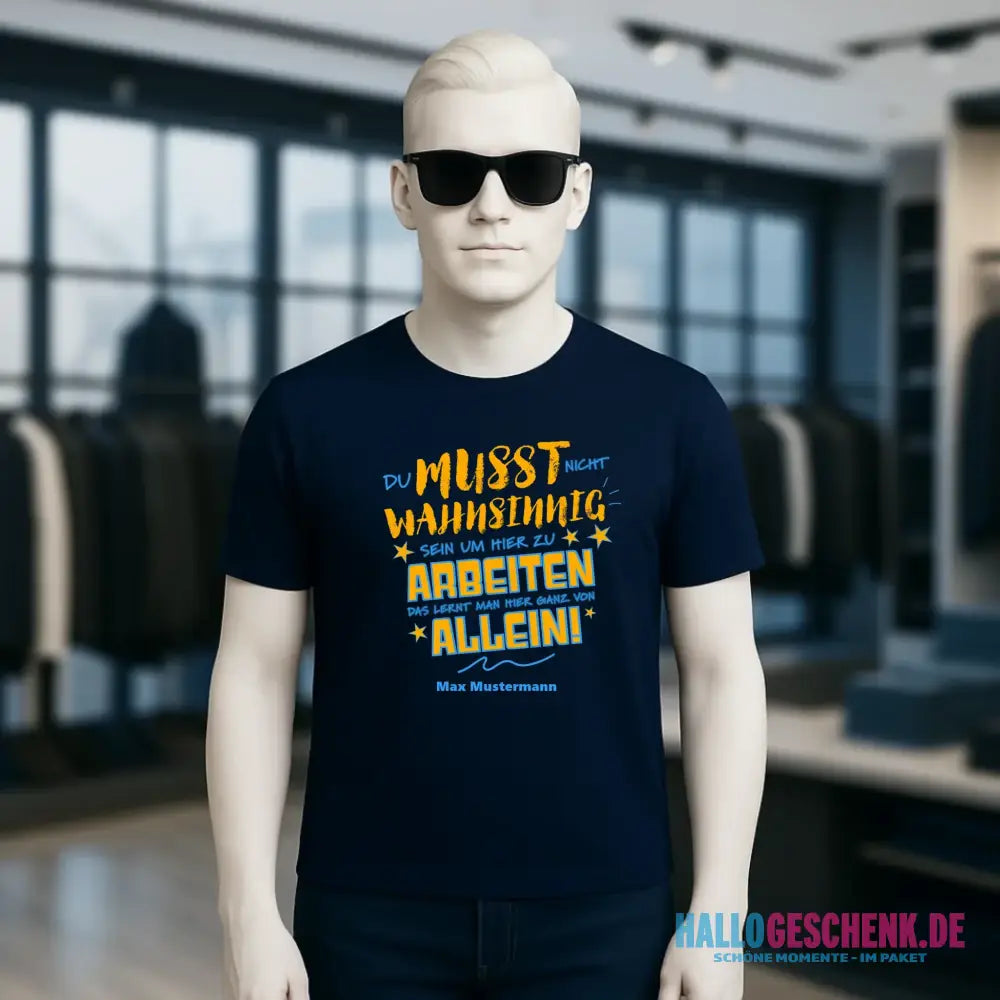 Arbeitnehmer "Wahnsinnig" mit Wunschname, personalisierbar - Unisex Premium T-Shirt XS-5XL aus Bio-Baumwolle für Damen & Herren
