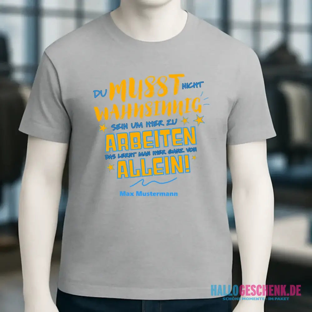 Arbeitnehmer "Wahnsinnig" mit Wunschname, personalisierbar - Unisex Premium T-Shirt XS-5XL aus Bio-Baumwolle für Damen & Herren