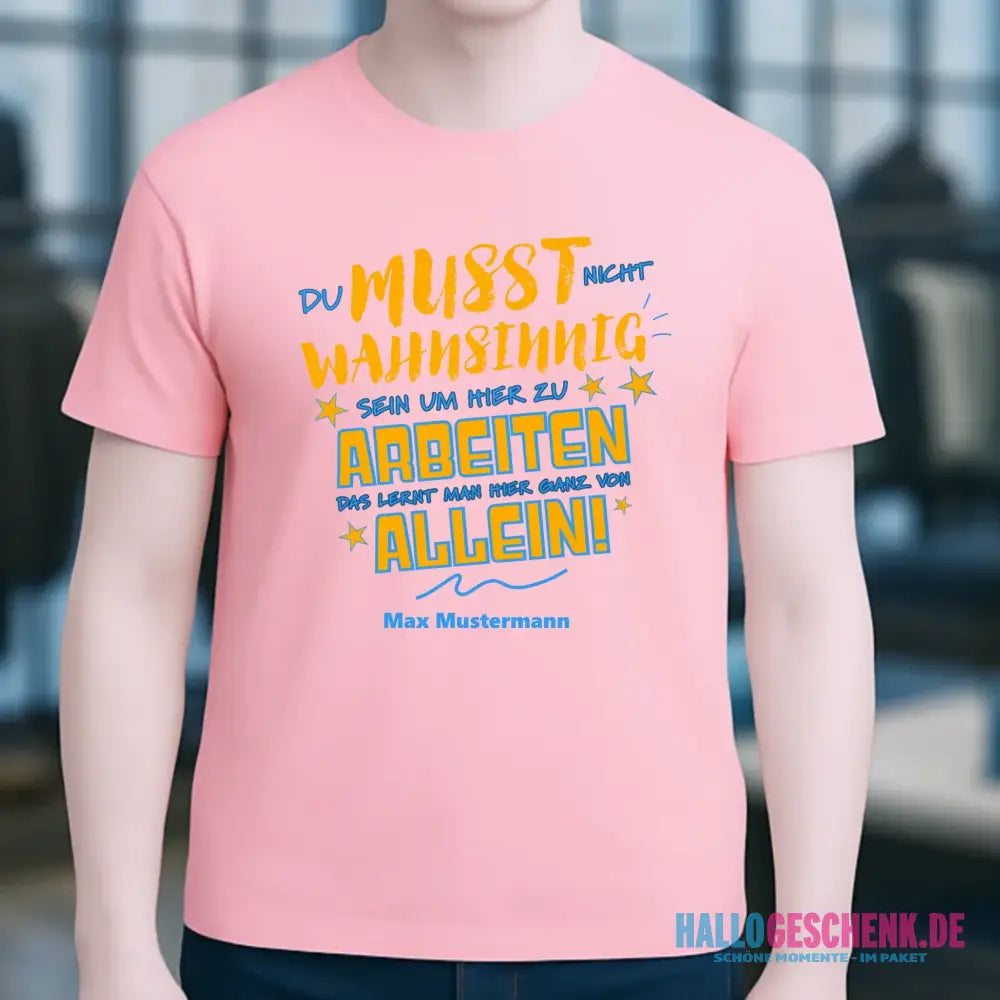 Arbeitnehmer "Wahnsinnig" mit Wunschname, personalisierbar - Unisex Premium T-Shirt XS-5XL aus Bio-Baumwolle für Damen & Herren