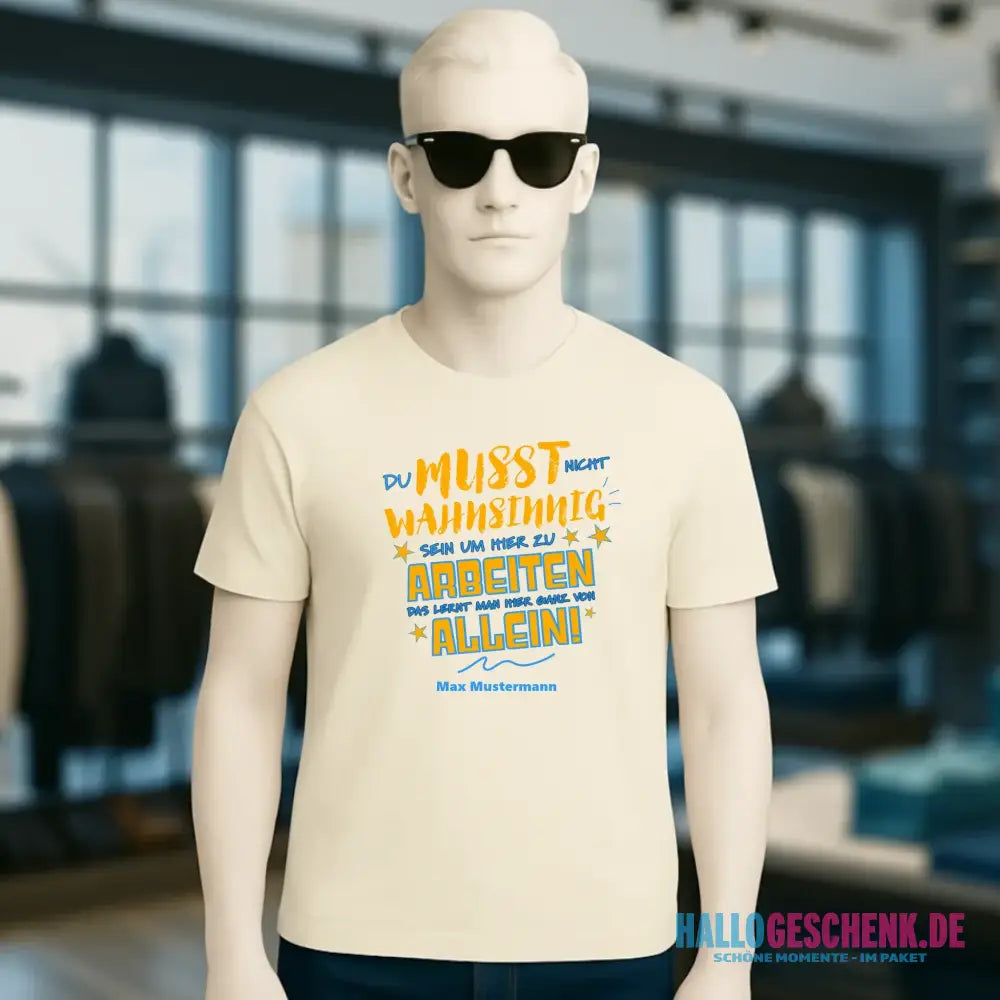 Arbeitnehmer "Wahnsinnig" mit Wunschname, personalisierbar - Unisex Premium T-Shirt XS-5XL aus Bio-Baumwolle für Damen & Herren