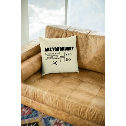 Are you drunk? • Passe den Text an • Kissen 40x40 cm • Exklusivdesign • personalisiert