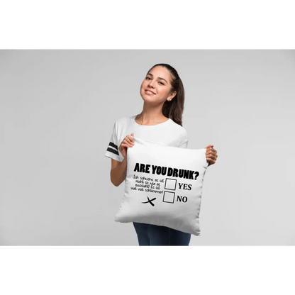 Are you drunk? • Passe den Text an • Kissen 40x40 cm • Exklusivdesign • personalisiert